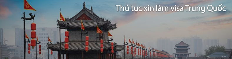 Thủ tục xin làm visa Trung Quốc